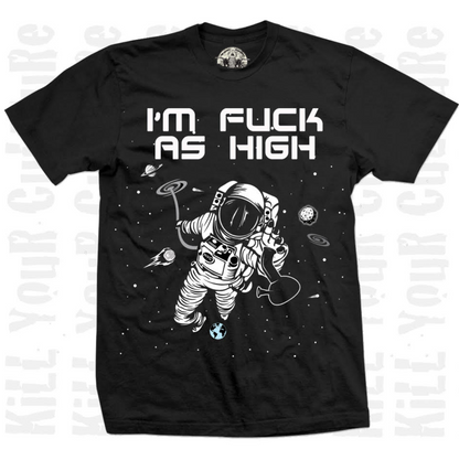 Kill Your Culture “I’m Astronomically High” T-Shirt – 100% USA-Made Cotton