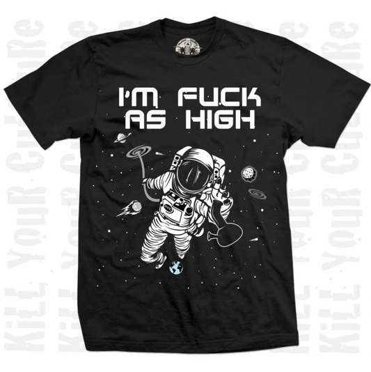 Kill Your Culture “I’m Astronomically High” T-Shirt – 100% USA-Made Cotton